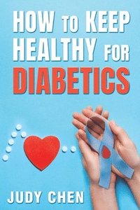 bokomslag How to Keep Healthy for Diabetics