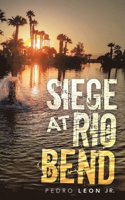 Siege at Rio Bend 1