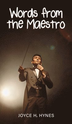 Joyce H Hynes, Joyce H. Hynes - Words from the Maestro, Inbunden