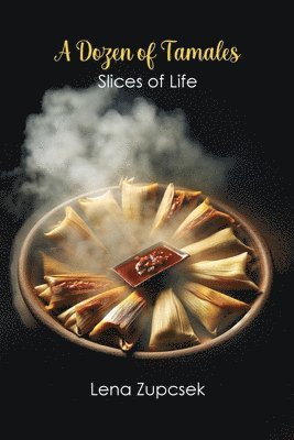 A Dozen of Tamales: Slices of Life 1