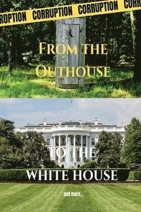 bokomslag From the Outhouse to the White House