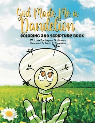 bokomslag God Made Me a Dandelion Coloring and Scripture Book