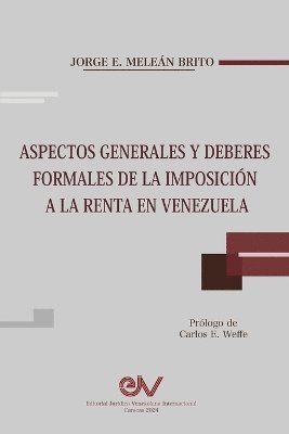 Jorge Meleán Brito, Jorge MELEÁN BRITO - Aspectos Generales Y Deberes Formales de la Imposición a la Renta En Venezuela, Häftad