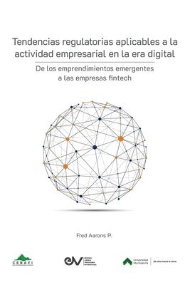 bokomslag TENDENCIAS REGULATORIAS APLICABLES A LA ACTIVIDAD EMPRESARIAL EN LA ERA DIGITAL. De los emprendimientos emergentes a las empresas fintech