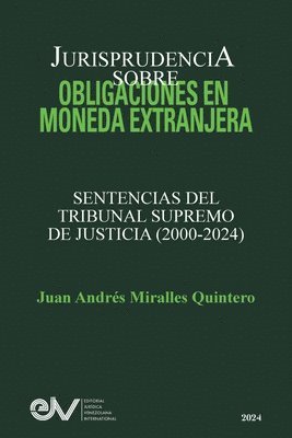 Juan Andrés Miralles Quintero, Juan Andrés - JURISPRUDENCIA SOBRE OBLIGACIONES EN MONEDA EXTRANJERA. Sentencias del TRibunal Supremo de Justicia 2000-2024, Häftad
