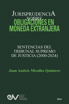 JURISPRUDENCIA SOBRE OBLIGACIONES EN MONEDA EXTRANJERA. Sentencias del TRibunal Supremo de Justicia 2000-2024 1