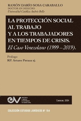 bokomslag La Proteccin Social Al Trabajo Y Los Trabajadores En Tiempos de Crisis. El Caso Venezolano (1999-2019)