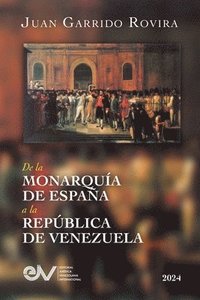 bokomslag de la Monarqua de Espaa a la Repblica de Venezuela