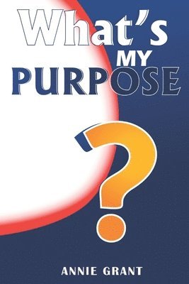 What's My Purpose 1