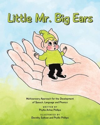 Little Mr. Big Ears: Multisensory Approach for the Development of Speech, Language and Phonics - Basic Reading Skills