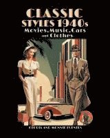 bokomslag Classic Styles 1940s: Movies, Music, Cars and Clothes