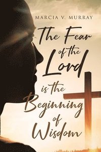bokomslag Fear of the Lord is the Beginning of Wisdom