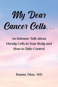 bokomslag My Dear Cancer Cells...