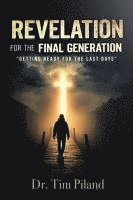 bokomslag Revelation For the Final Generation: 'Getting Ready for the Last Days'