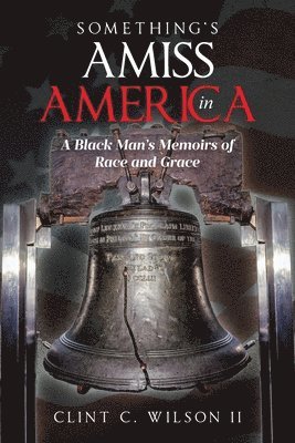 bokomslag Something's Amiss in America: A Black Man's Memoirs of Race and Grace