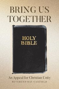 bokomslag Bring Us Together: An Appeal for Christian Unity