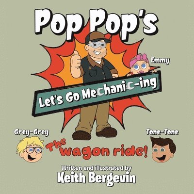 Written & Illustrated Keith Bergevin, Written &. Illustrated Keith Bergevin, Written & illustrated by Keith Bergevin - Pop Pop's Let's Go Mechanic-ing, Häftad