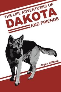 bokomslag Life Adventures of Dakota and Friends