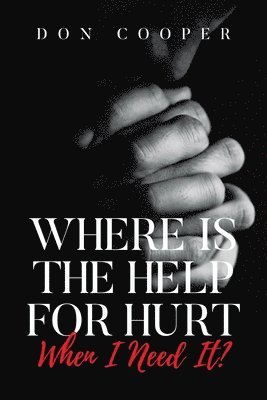 Where Is the Help for Hurt When I Need It?