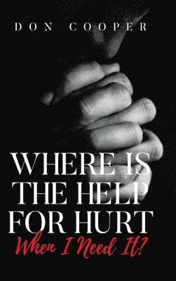bokomslag Where Is the Help for Hurt When I Need It?
