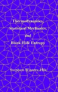 bokomslag Thermodynamics, Statistical Mechanics, and Black Hole Entropy