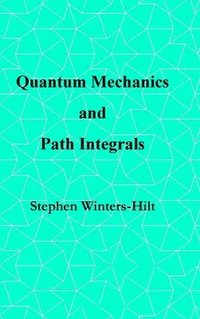 bokomslag Quantum Mechanics and Path Integrals: Book 4 of Physics from Maximal Information Emanation
