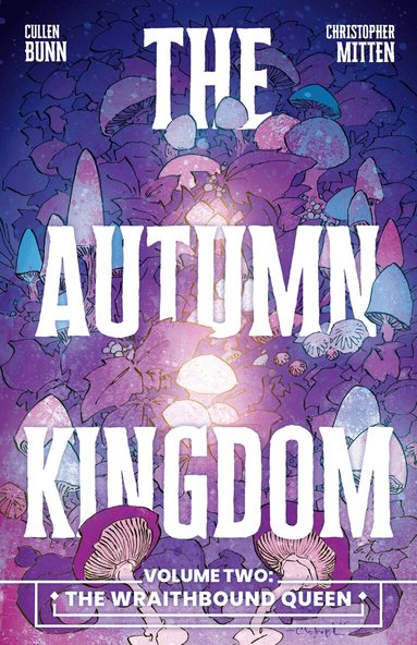 Cullen Bunn, Christopher Mitten - Autumn Kingdom Vol. 2: The Wraithbound Queen, Häftad