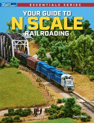 Your Guide to N Scale Railroading 1