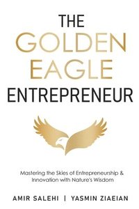 bokomslag The Golden Eagle Entrepreneur