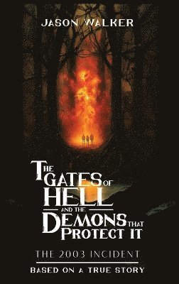 bokomslag Gates Of Hell And The Demons That Protect It The 2003 Incident Based On A True Story