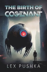 bokomslag The Birth Of Cogenant: A hard science fiction novel