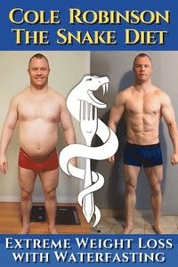 bokomslag The Snake Diet. Extreme Weight Loss with Waterfasting