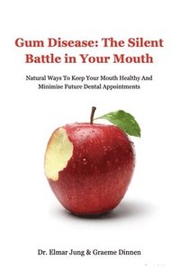 bokomslag Gum Disease: The Silent Battle In Your Mouth