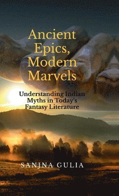 bokomslag Ancient Epics, Modern Marvels