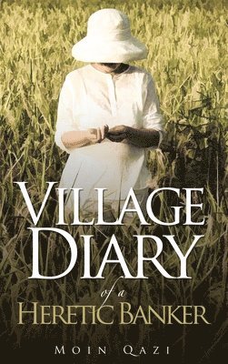 Village Diary of a Heretic Banker 1