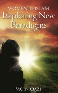 bokomslag Women In Islam- Exploring New Paradigms