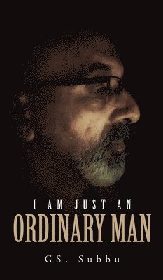I am just AN ORDINARY MAN