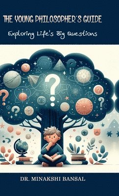 Dr Minakshi Bansal, Dr. Minakshi Bansal, Minakshi Bansal - Young Philosopher's Guide, Inbunden
