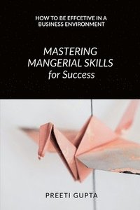 bokomslag Mastering Managerial Skills for Success