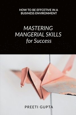 bokomslag Mastering Managerial Skills for Success