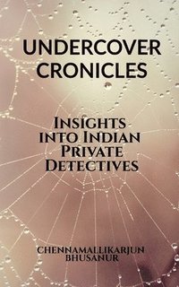 bokomslag &quot;Undercover Chronicles Insights into Indian Private Detectives&quot;