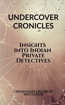 &quot;Undercover Chronicles Insights into Indian Private Detectives&quot; 1