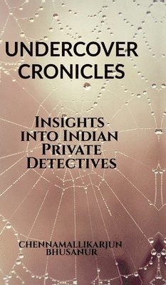 bokomslag &quot;Undercover Chronicles Insights into Indian Private Detectives&quot;