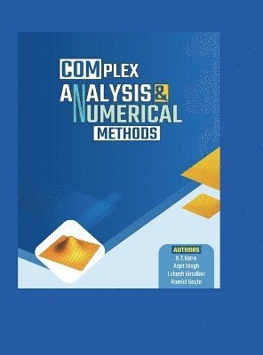 N T Katre, Arpit Wagh, Ramlal Goyte Lukesh Giradkar, N. T. Katre, N.T.Katre - Complex Analysis and Numerical Methods, Inbunden