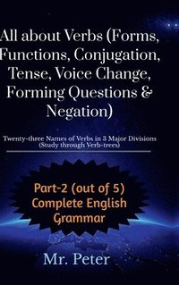 bokomslag All about Verbs (Forms, Functions, Conjugation, Tense, Voice Change, Forming Questions & Negation)