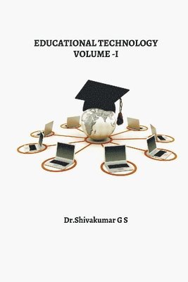 Dr Shivakumar G S, Dr.Shivakumar G S, Shivakumar G S - Educatioanl Technology Volume-I, Häftad