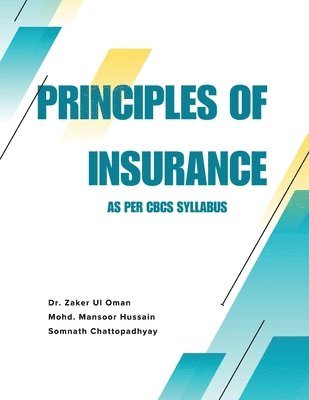 Dr Zaker Ul Oman, Mohd Mansoor Hussain, Somnath Chattopadhyay, Dr. Zaker Ul Oman, Mohd. Mansoor Hussain, Zaker Ul Oman - Principles of Insurance, Häftad