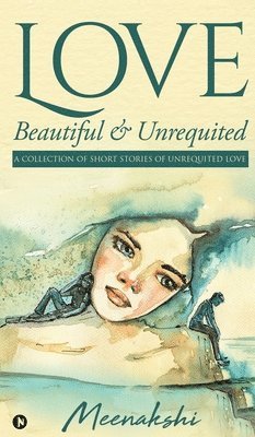 Meenakshi - Love - Beautiful & Unrequited, Inbunden