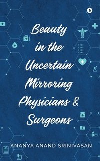 bokomslag Beauty in the Uncertain Mirroring Physicians & Surgeons