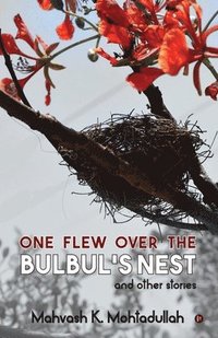 bokomslag One Flew over the Bulbul's Nest and Other Stories